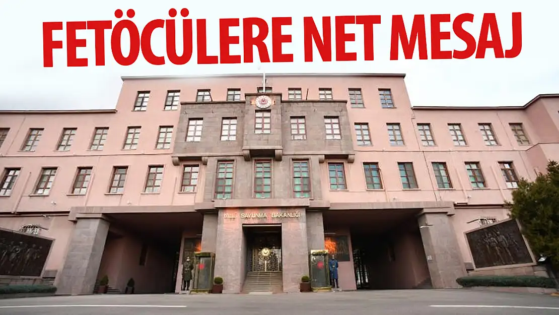 MSB'den FETÖ elemanlarına mesaj