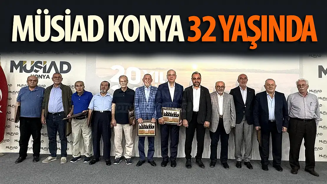 MÜSİAD Konya 32 yaşında