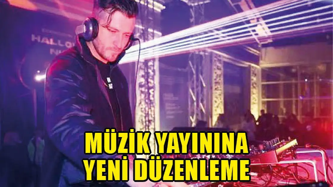 Müzik yayınına yeni düzenleme