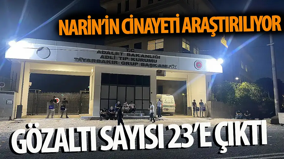 Narin cinayetinde gözaltı sayısı 23'e çıktı