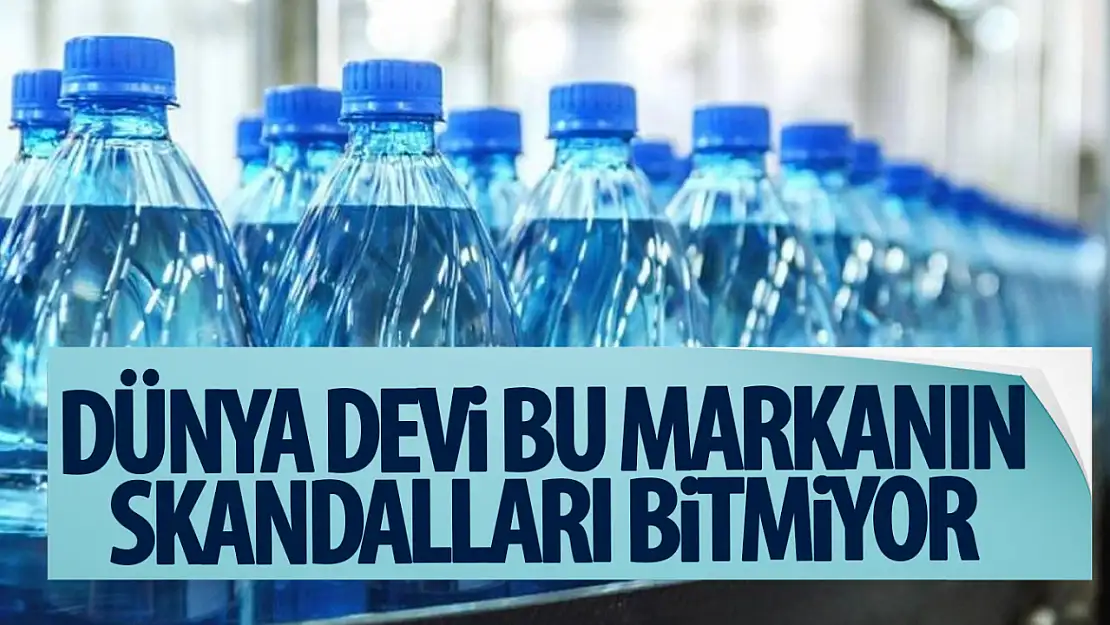 Nestle'den su skandalı! Kirli su, doğal kaynak suyu diye satıldı iddiası...