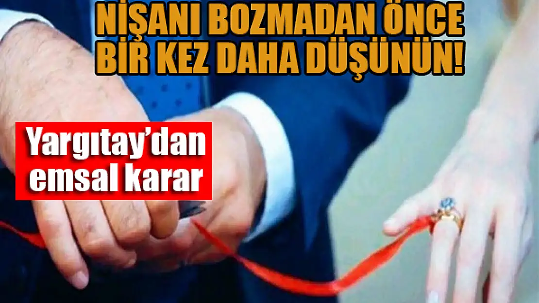 Nişanı bozmadan önce bir daha düşünün!