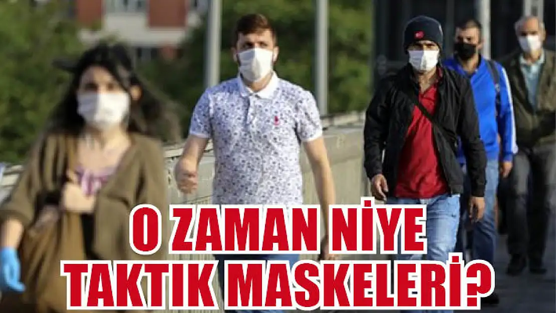 O zaman niye taktık maskeleri?