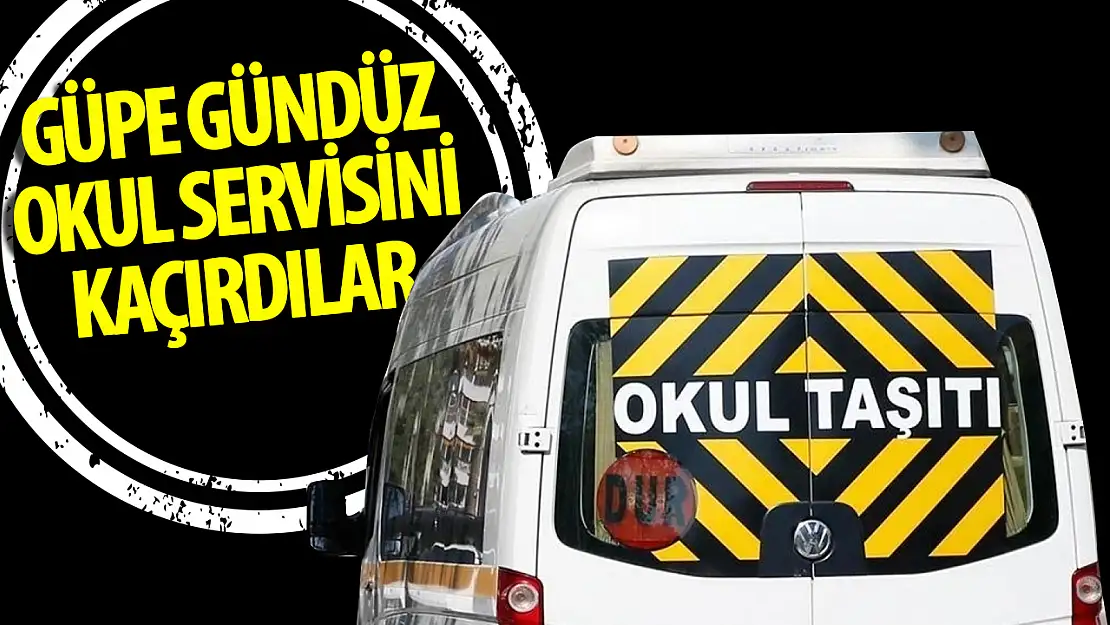 Öğrenci servisi kaçırıldı!