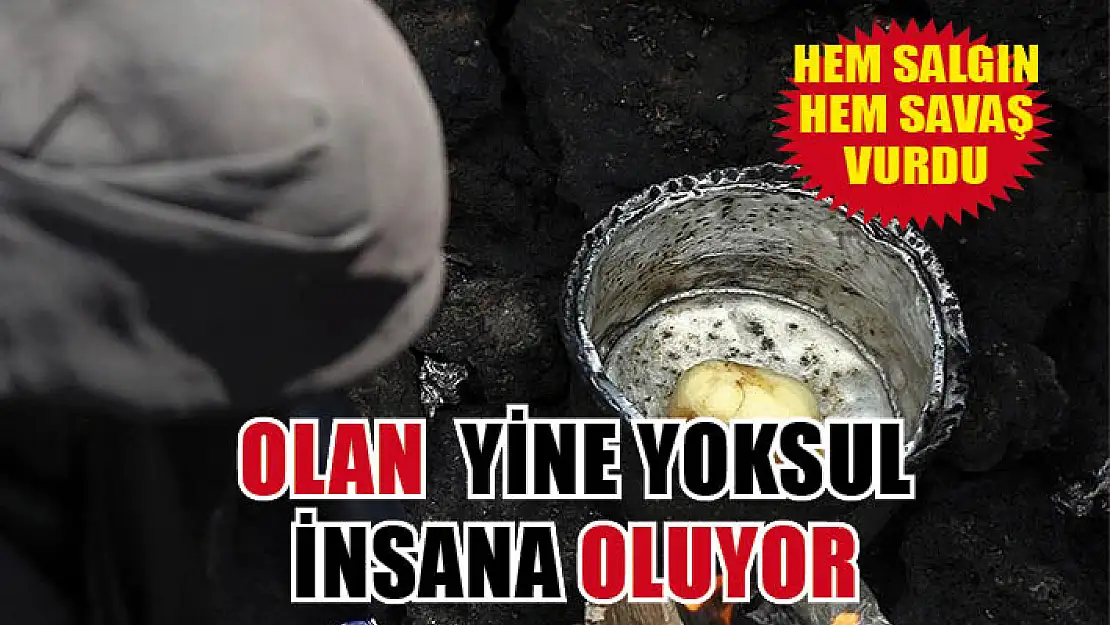 Olan yine yoksul insana oluyor!