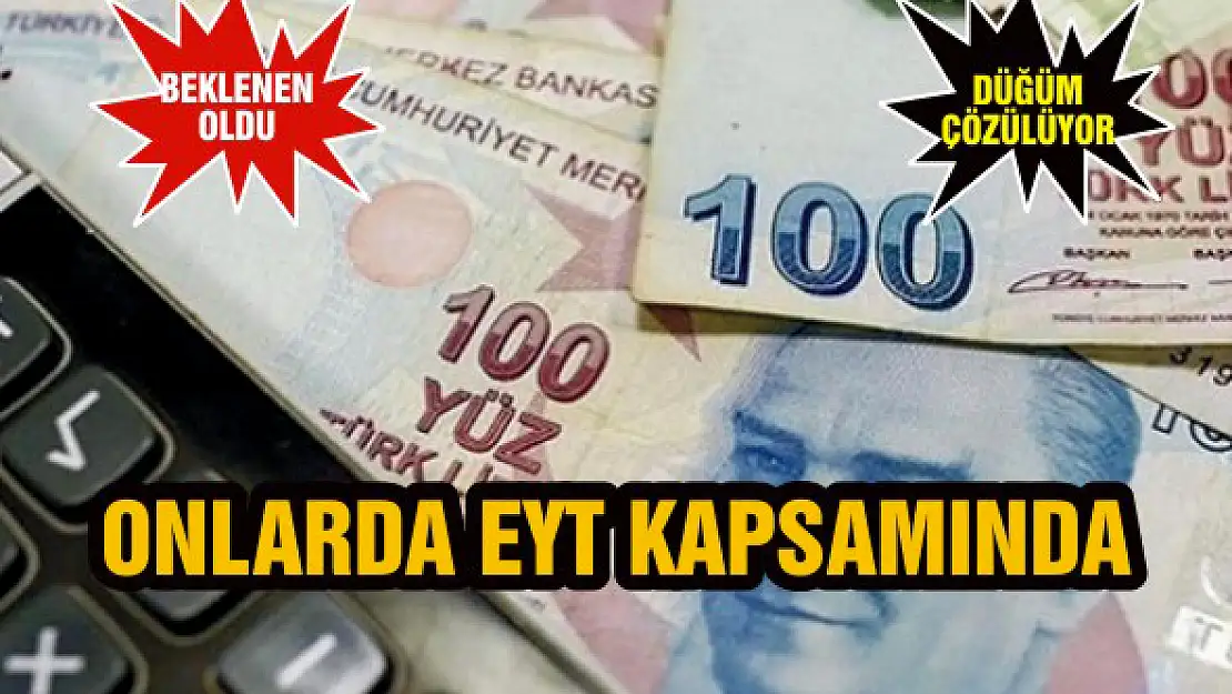 Onlarda EYT kapsamında