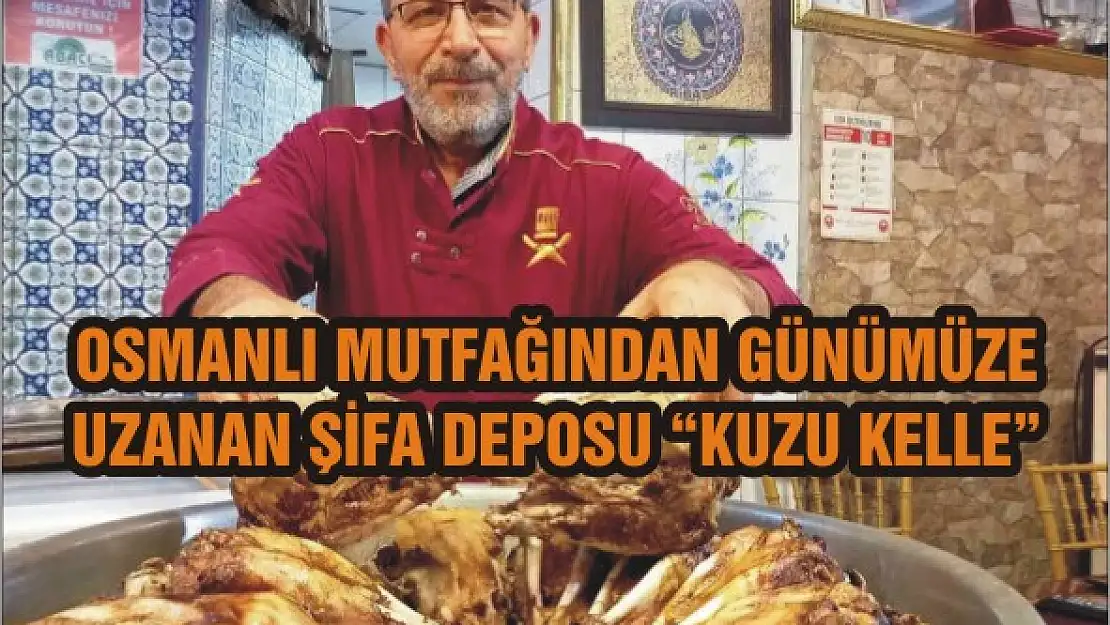 Osmanlı mutfağından günümüze uzanan şifa deposu 'kuzu kelle'