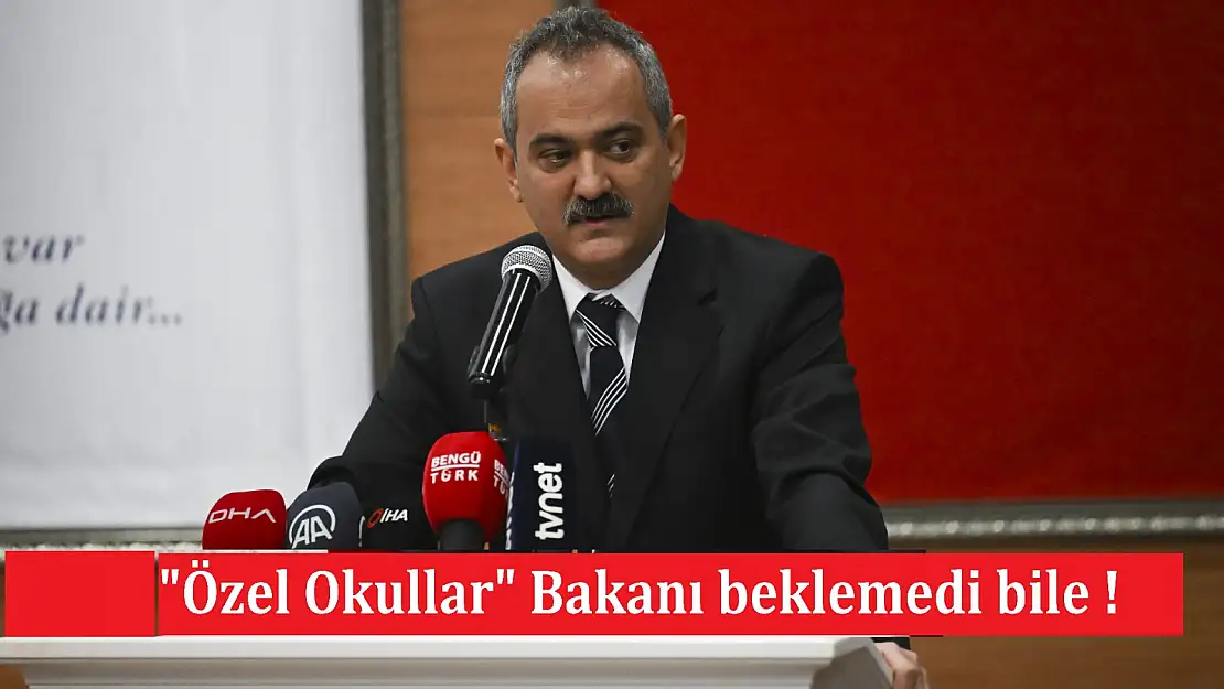 'Özel Okullar' Bakanı beklemedi bile !