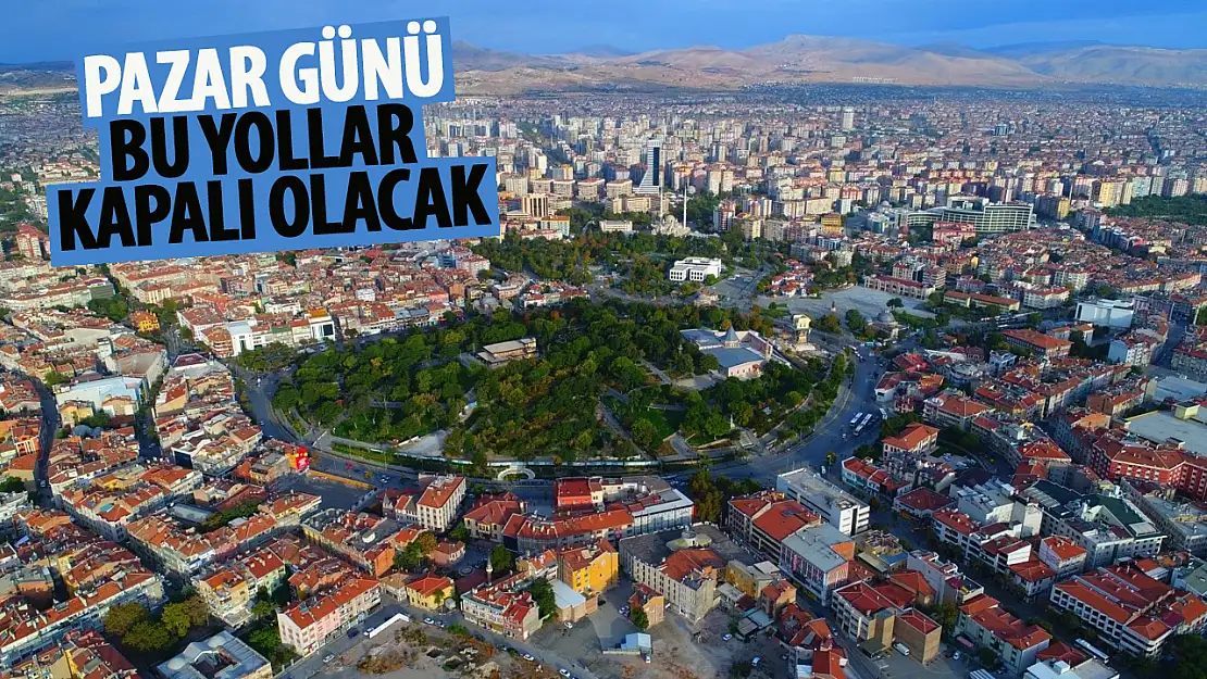 Pazar günü bu yollar trafiğe kapanacak