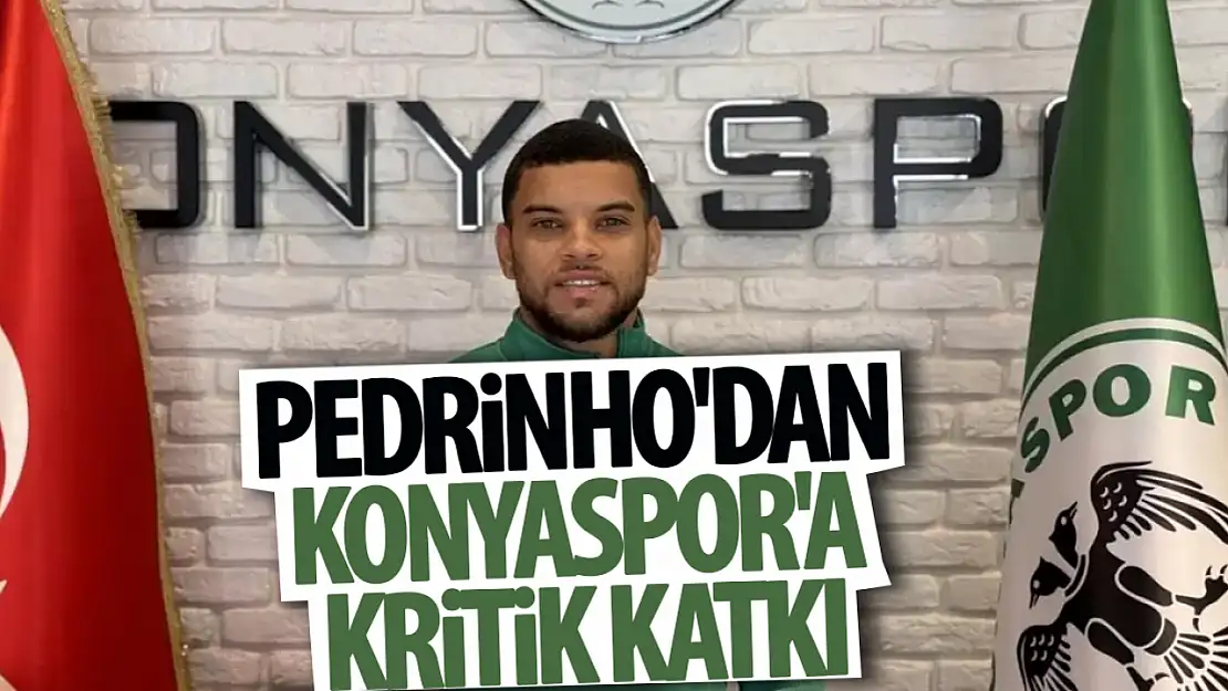 Pedrinho'dan Konyaspor'a kritik katkı