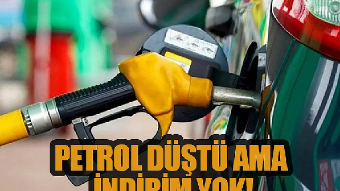 Petrol düştü ama akaryakıta indirim yok!