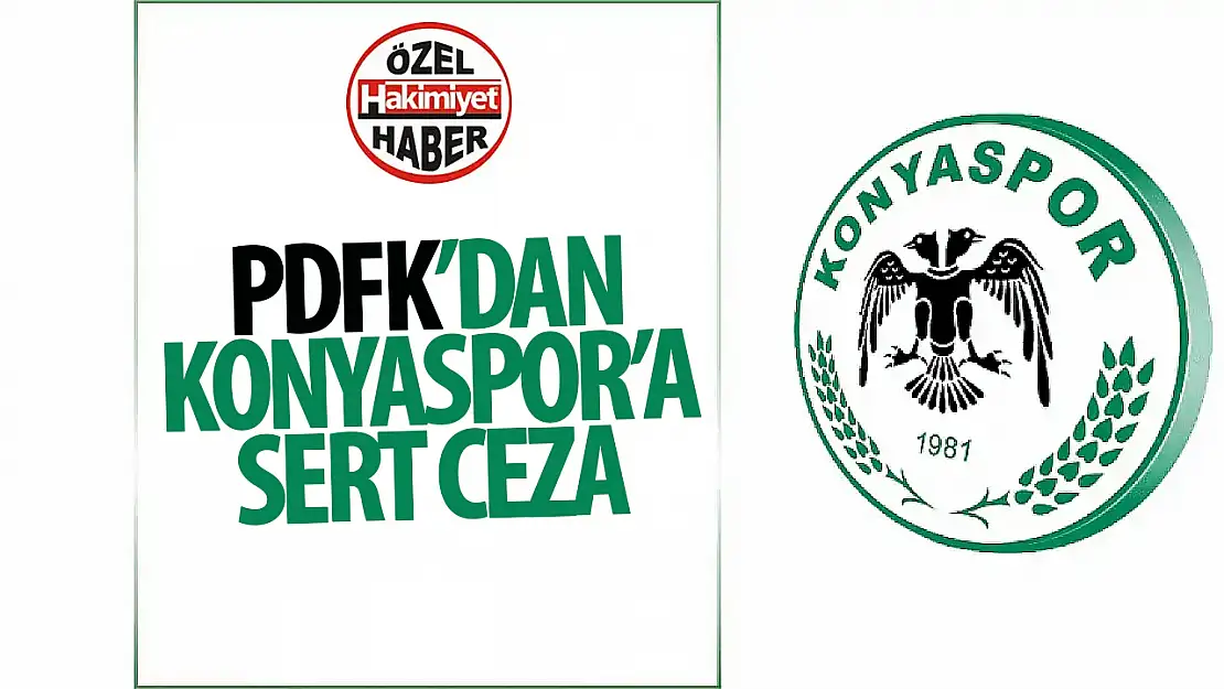 PFDK'dan Konyaspor'a ağır fatura!