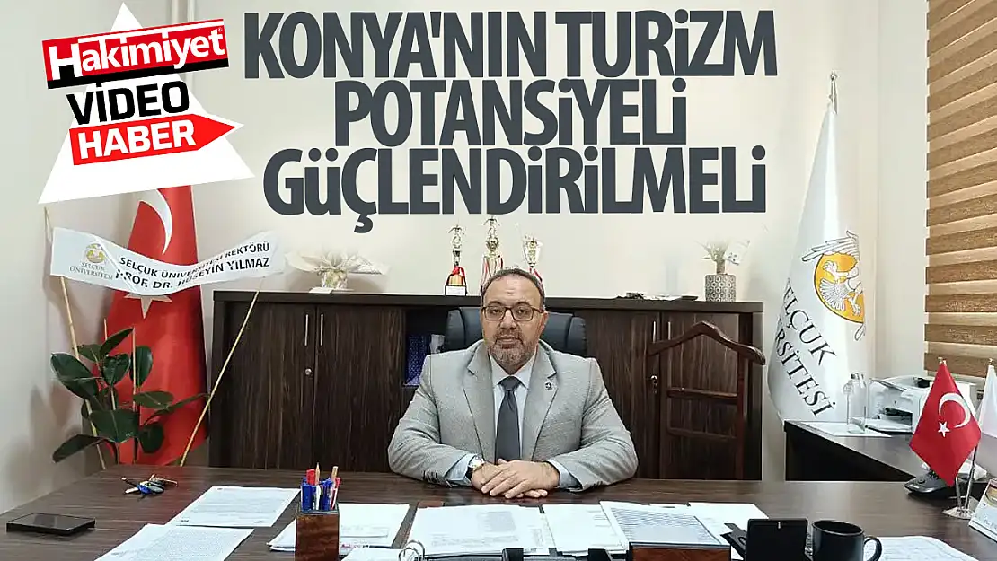 Prof. Dr. Bünyamin Ayhan: Konya'nın turizm potansiyeli güçlendirilmeli