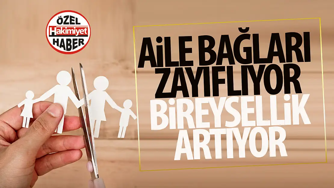 Psikolog Vefa Barış Işık: 'Aile bağları zayıflıyor, bireyselleşme artıyor'