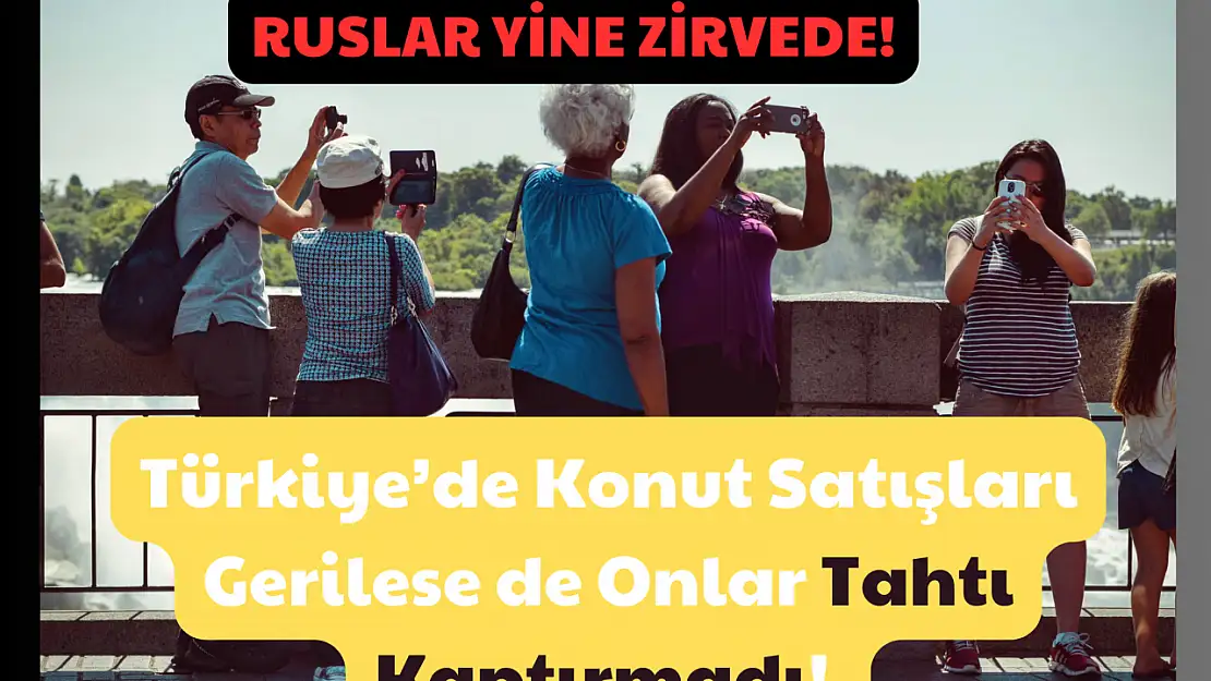 Ruslar Yine Zirvede! Türkiye'de Konut Satışları Gerilese de Onlar Tahtı Kaptırmadı!