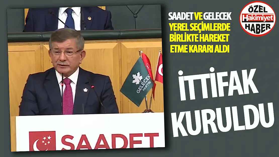 Saadet Partisi ve Gelecek Partisi, Yerel Seçimlerde Birlikte Hareket Edecek