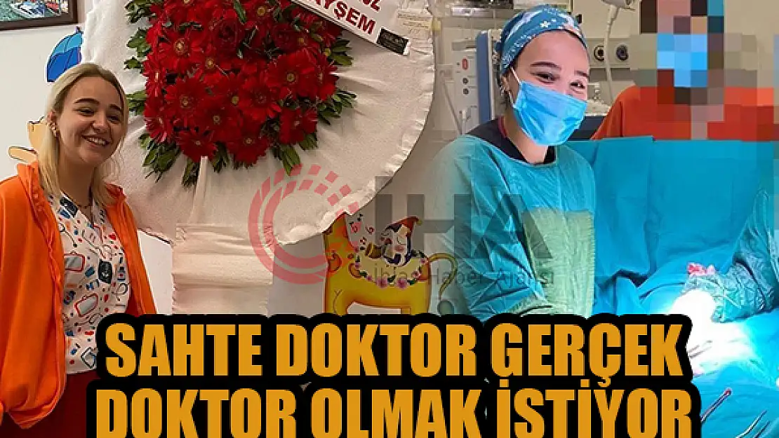 Sahte doktor gerçek doktor olmak istiyor