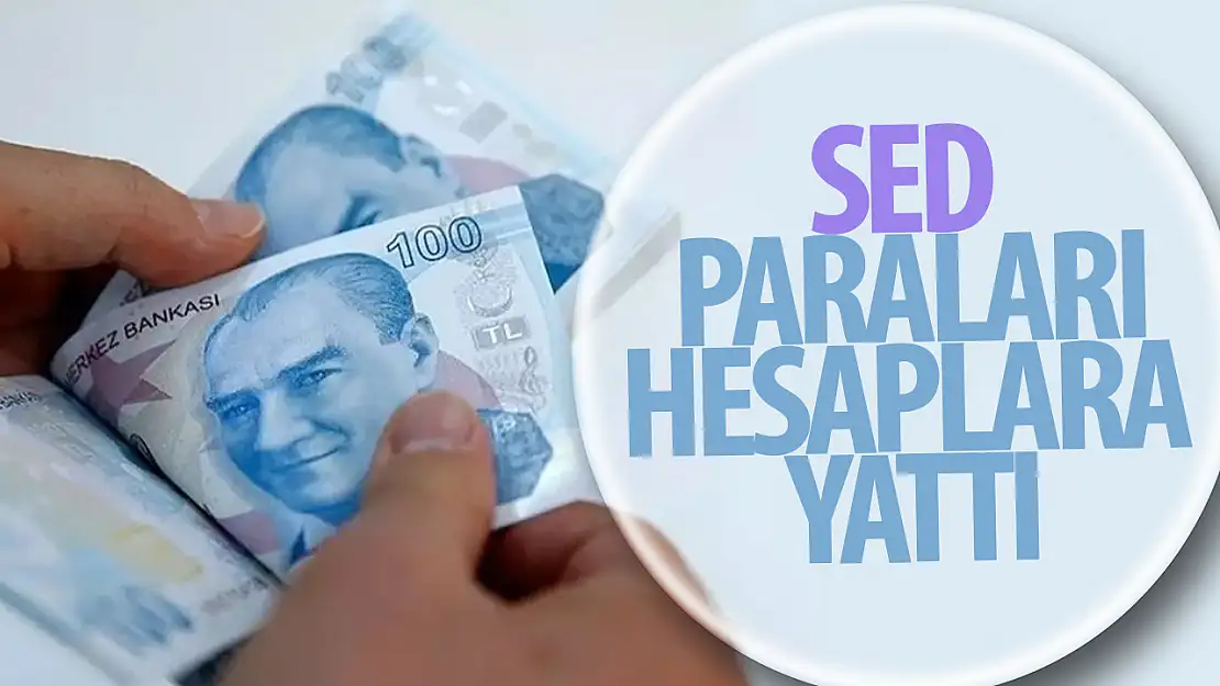 SED ödemeleri hesaplara yattı