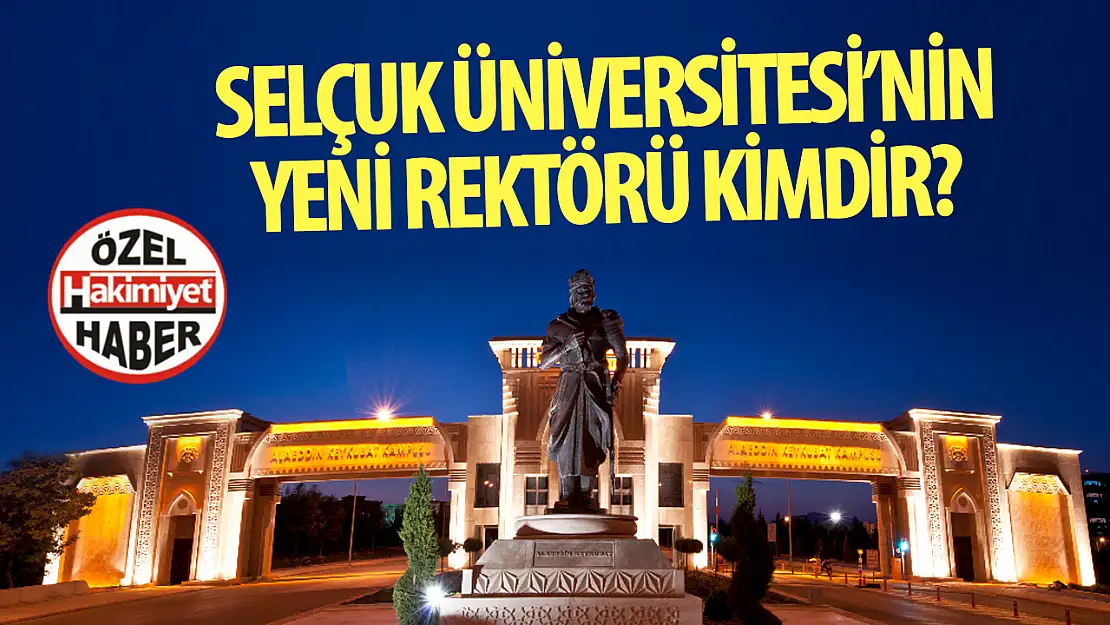 Selçuk Üniversitesi'nin yeni rektörü belli oldu! 