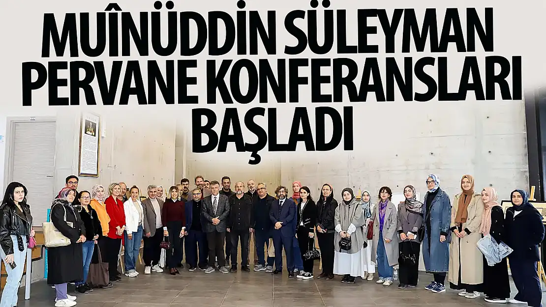 'Selçuklu Emiri Muînüddin Süleyman Pervâne Konferansları' Başladı