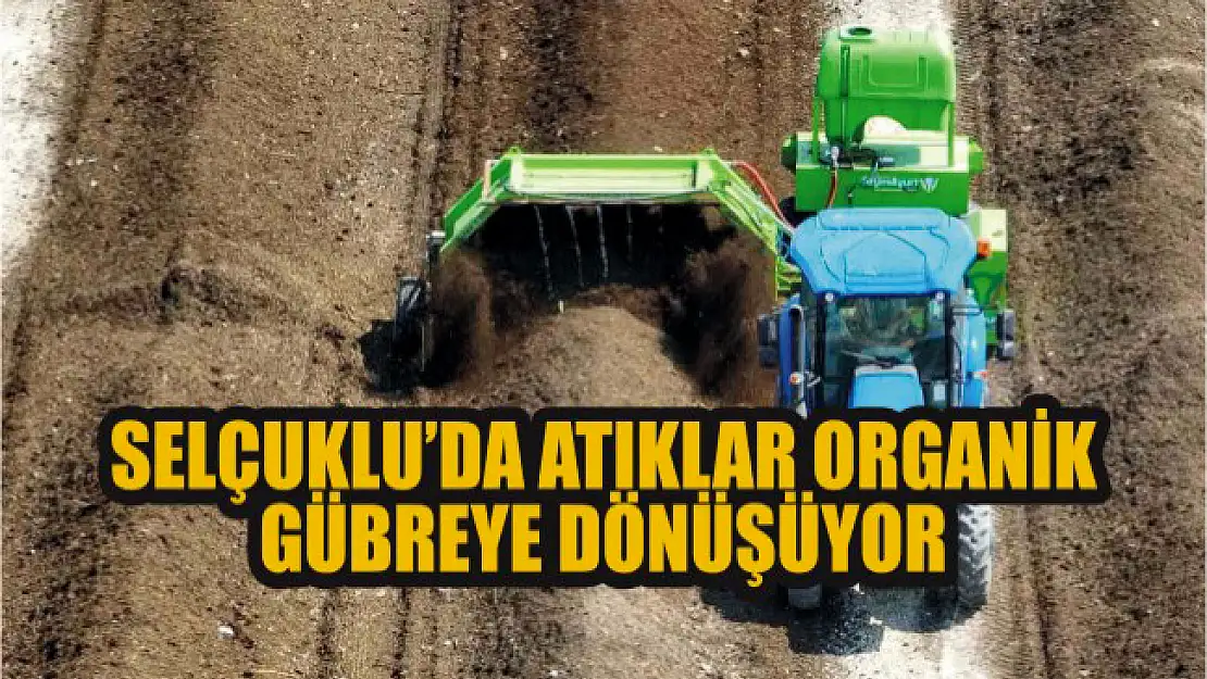 Selçuklu'da atıklar organik gübreye dönüşüyor