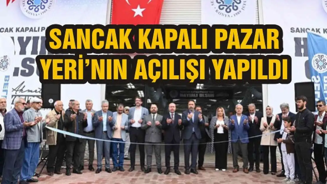 Selçuklu'da Sancak Kapalı Pazar Yeri'nın açılışı yapıldı