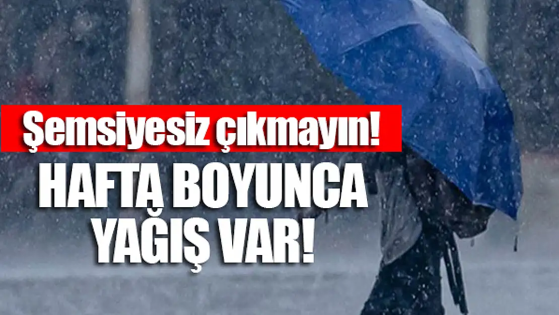 Şemsiyesiz çıkmayın! Hafta boyunca yağış var