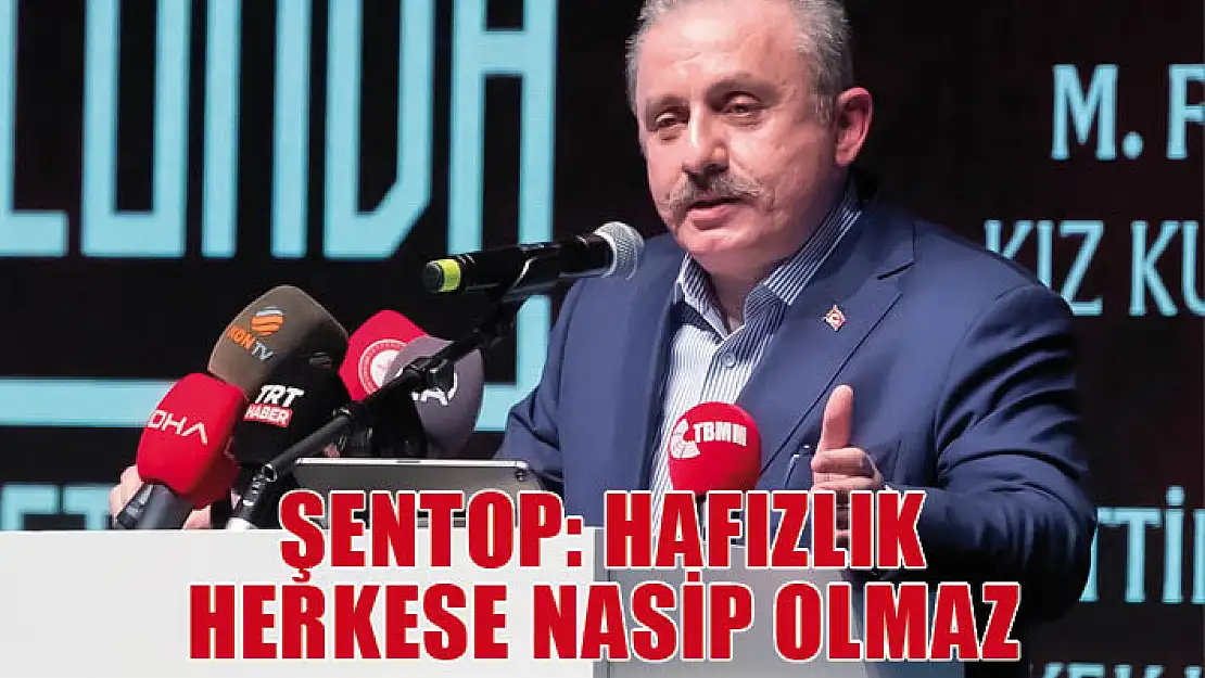 Şentop: Hafızlık herkese nasip olmaz