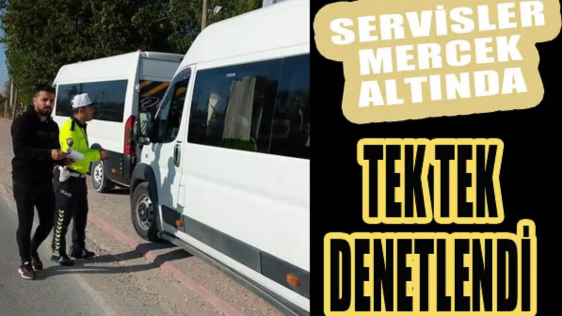 Servisler mercek altında...