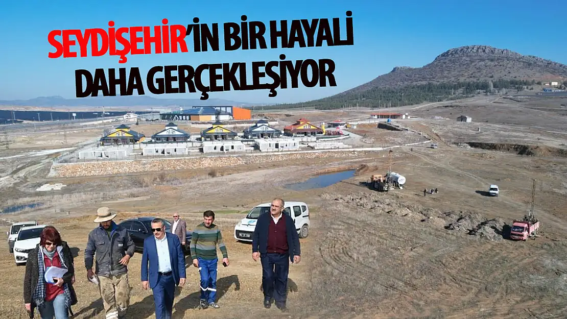 Seydişehir'in bir hayali daha gerçekleşiyor