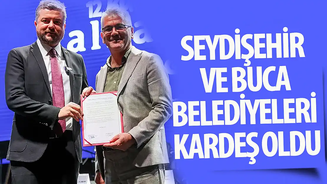 Seydişehir ve Buca Belediyeleri kardeş oldu