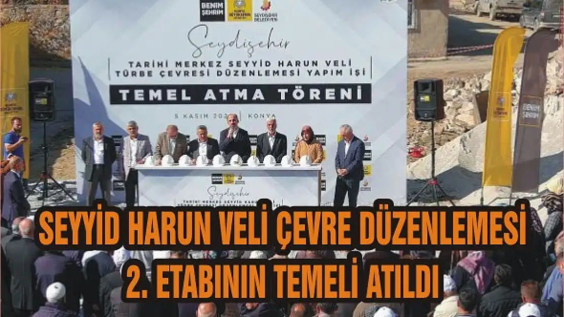 Seydişehir'de Seyyid Harun Veli Çevre Düzenlemesi 2. Etabının temeli atıldı