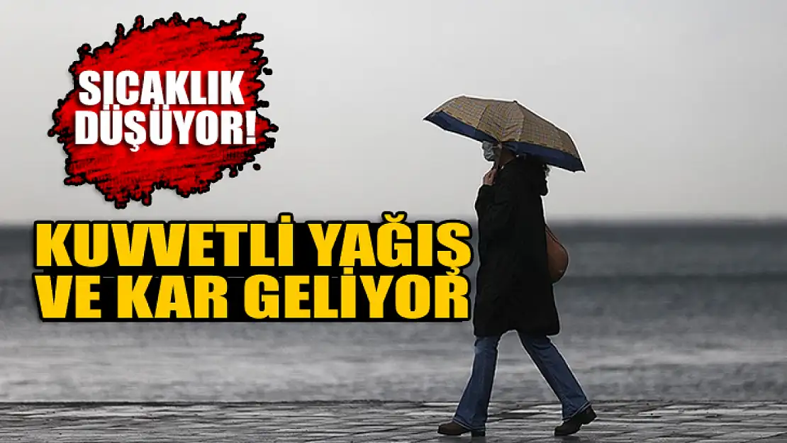 Sıcaklık düşüyor! Kuvvetli yağış ve kar geliyor