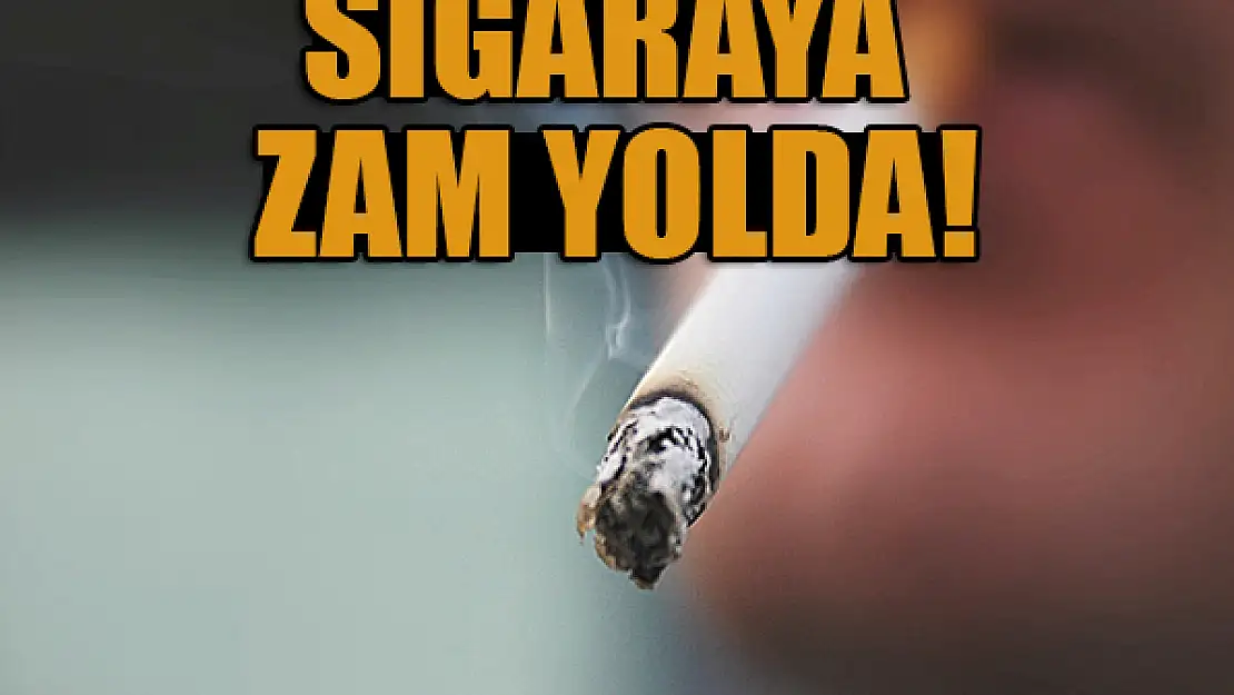 Sigaraya zam yolda!