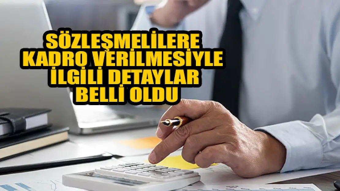 Sözleşmelilere kadro verilmesiyle ilgili detaylar belli oldu