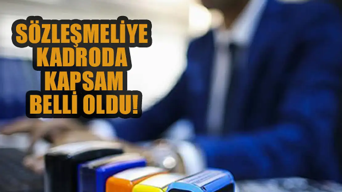 Sözleşmeliye kadroda kapsam belli oldu