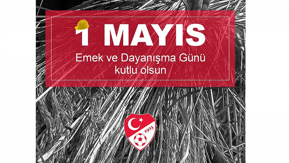 Spor dünyasından 1 Mayıs Emek ve Dayanışma Günü mesajları