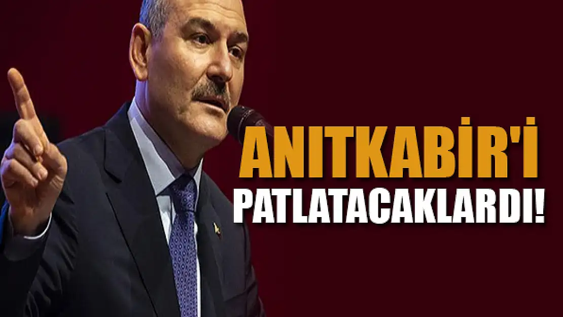 Süleyman Soylu: Anıtkabir'i patlatacaklardı!