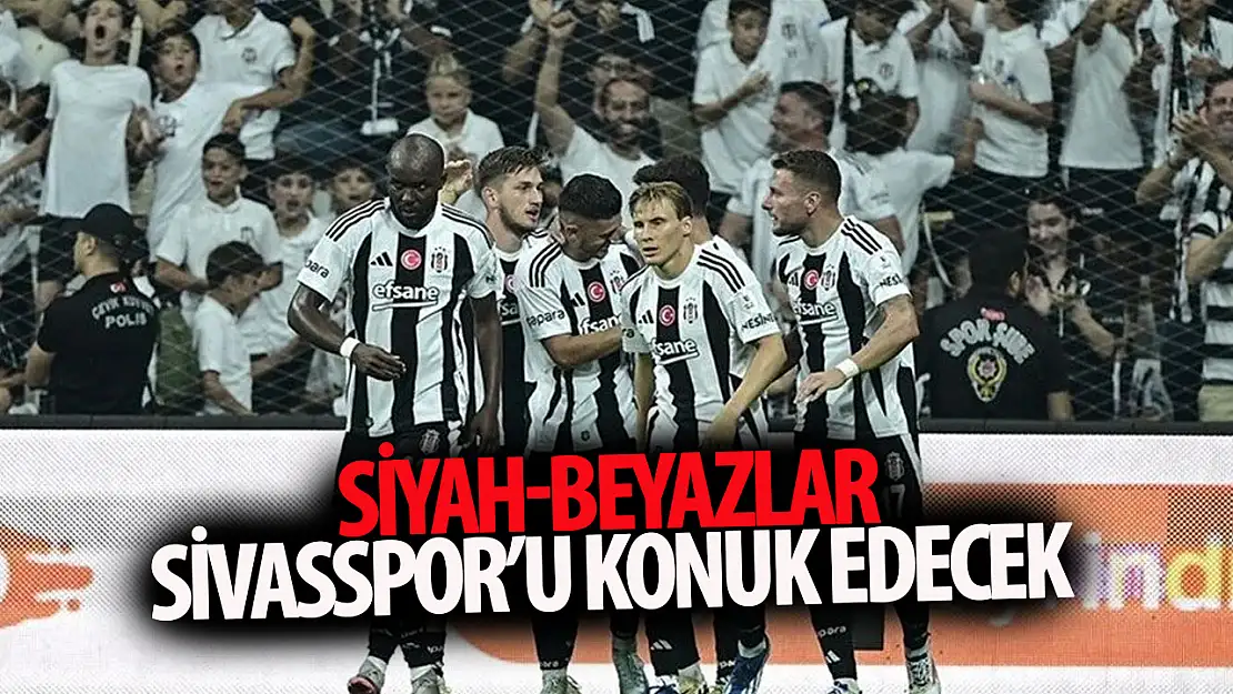 Süper Lig'de Beşiktaş yarın Sivasspor'u konuk edecek