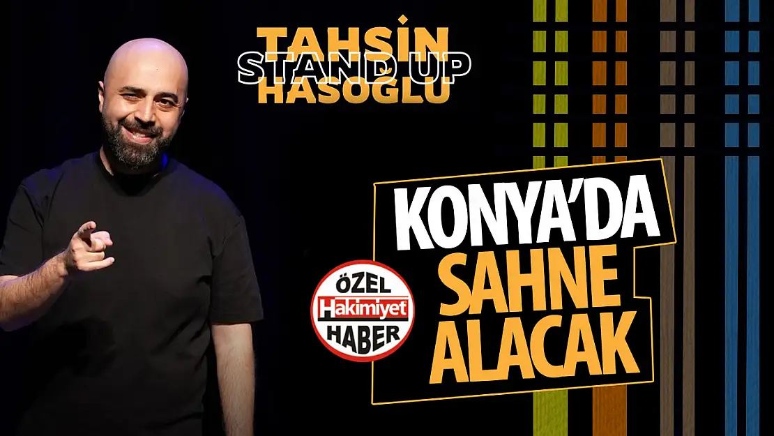 Tahsin Hasoğlu ile Konya'da Kahkaha Dolu Bir Geceye Hazır mısınız?