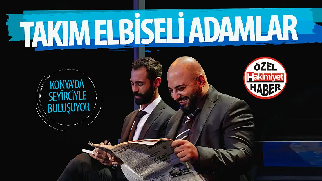 Takım elbiseli adamlar Konya'da seyirciyle buluşuyor!