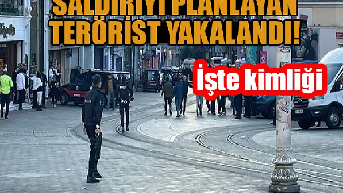 Taksim saldırısını planlayan terörist yakalandı! İşte kimliği