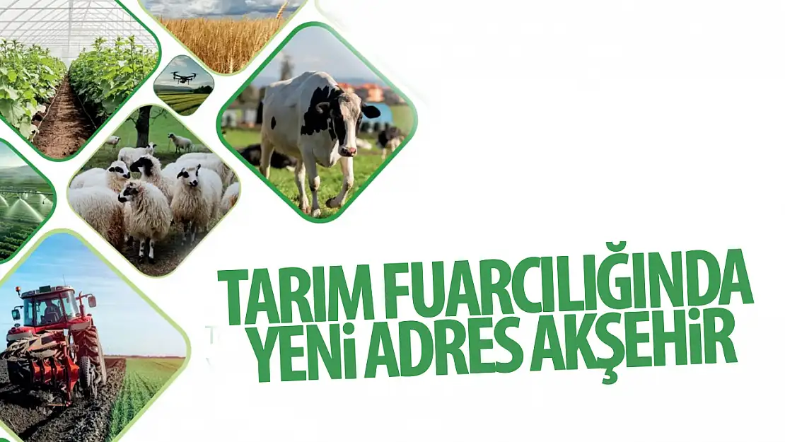  Tarim Fuarcılığında Yeni Adres Akşehir