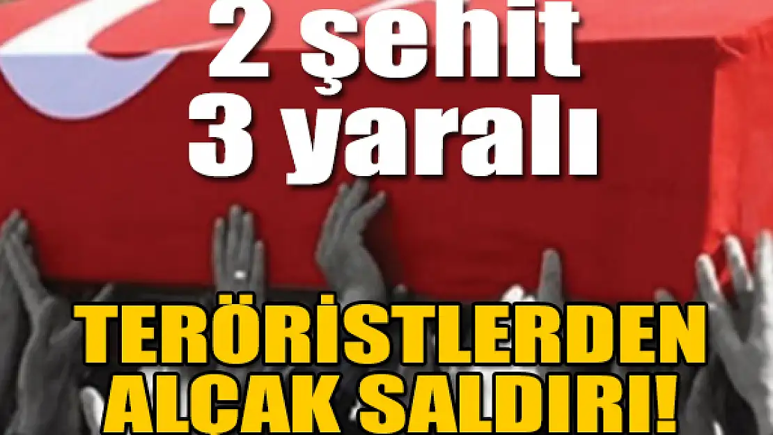 Teröristlerden alçak saldırı: 2 şehit, 3 yaralı