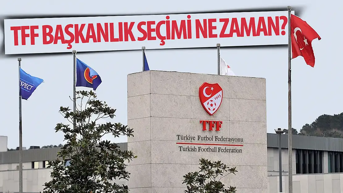 TFF başkanlık seçimi ne zaman? Yeni başkan hangi tarihte belli olacak?