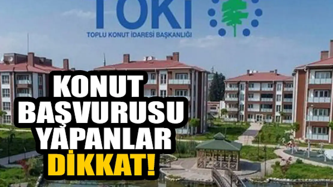 TOKİ konut başvurusu yapanlar dikkat! Bakanlık uyardı