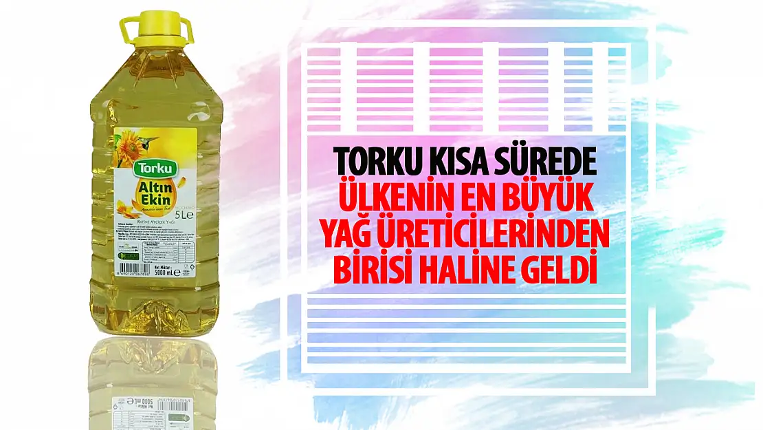 TORKU Altınekin Yağ Fabrikası, Ülke Ekonomisine Büyük Katkı Sağlıyor