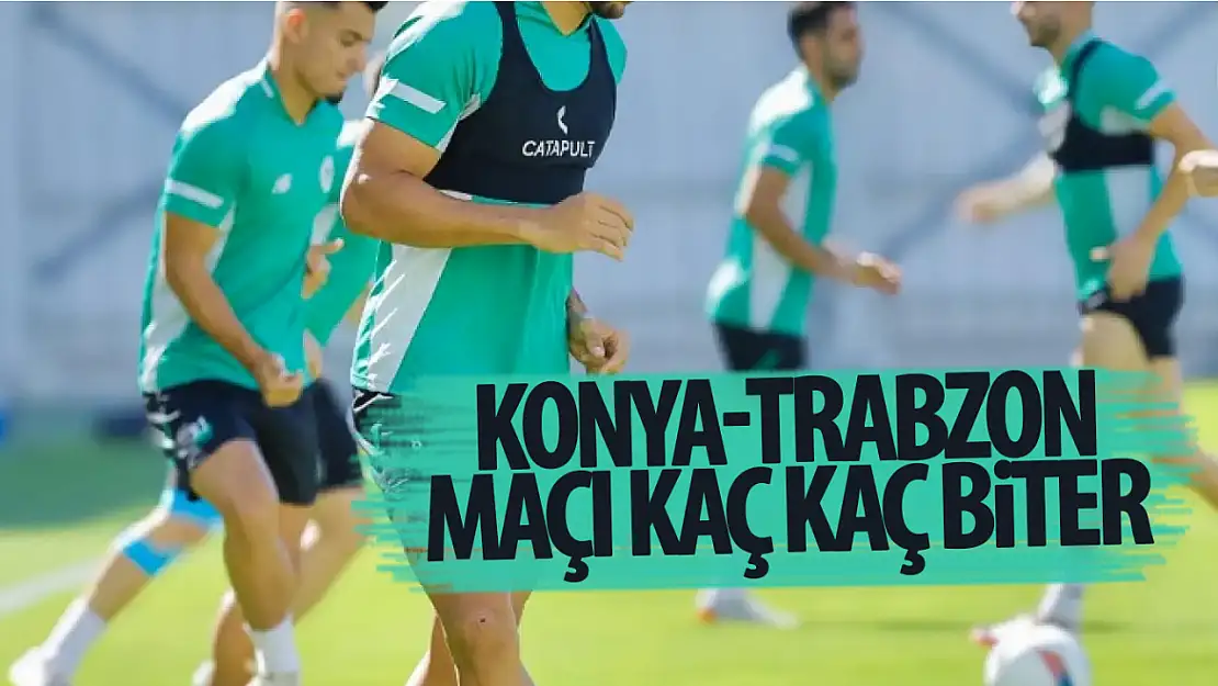 Trabzon - T. Konyaspor maçı nasıl biter?