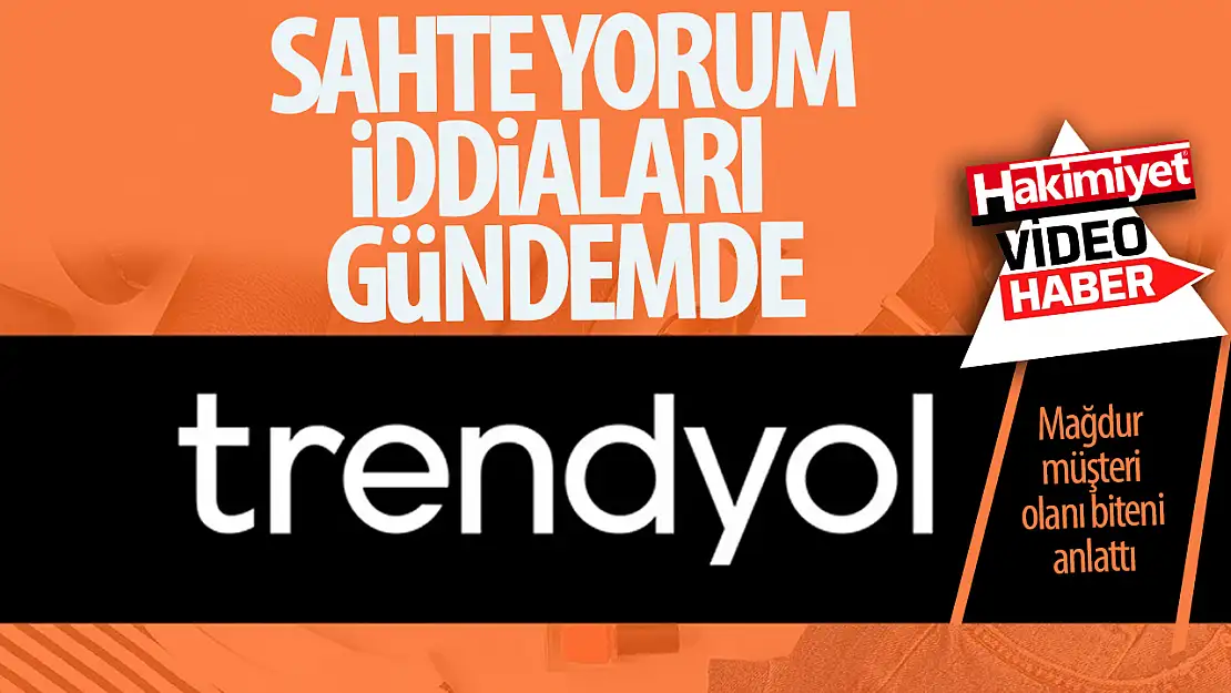 Trendyol'da Sahte Yorum İddiası Gündemde!
