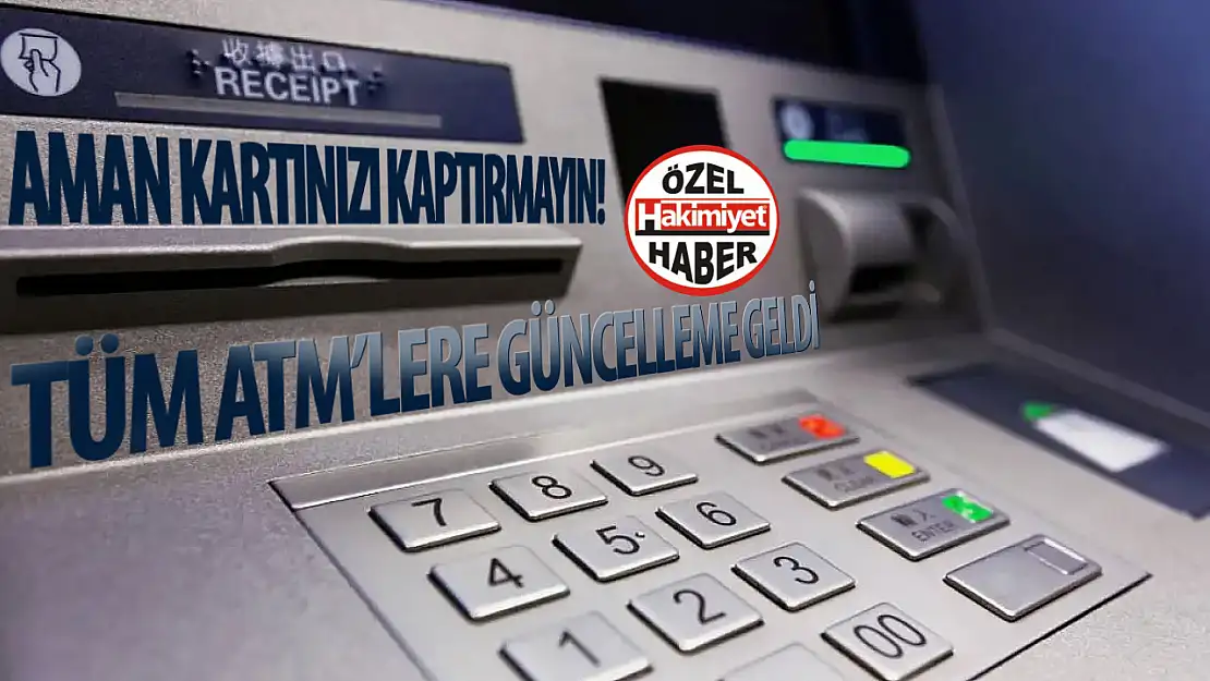 Tüm ATM'lere Güncelleme Geldi: Kartınızı Kaptırmamaya Dikkat Edin!